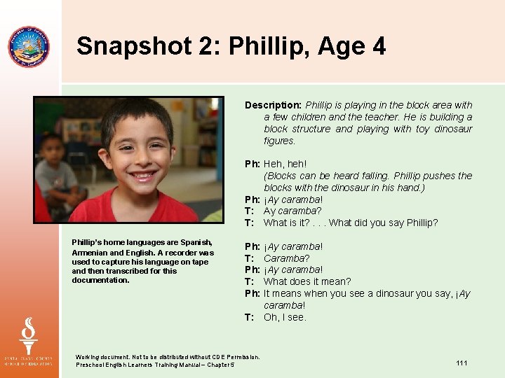 Snapshot 2: Phillip, Age 4 Description: Phillip is playing in the block area with