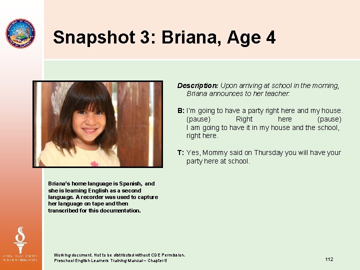 Snapshot 3: Briana, Age 4 Description: Upon arriving at school in the morning, Briana