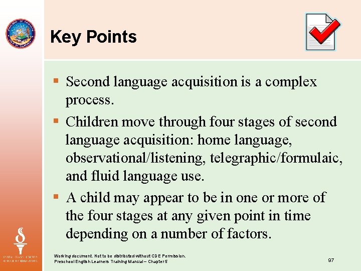 Key Points § Second language acquisition is a complex process. § Children move through