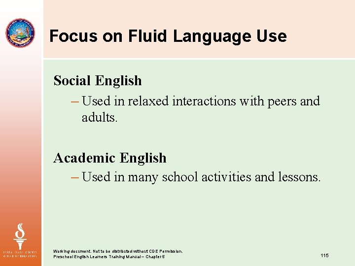 Focus on Fluid Language Use Social English – Used in relaxed interactions with peers