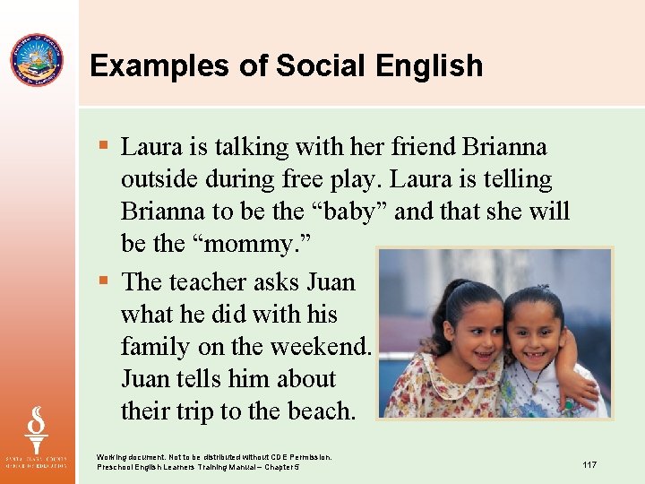 Examples of Social English § Laura is talking with her friend Brianna outside during