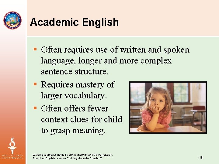 Academic English § Often requires use of written and spoken language, longer and more