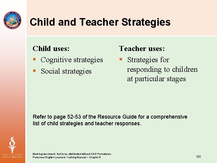 Child and Teacher Strategies Child uses: § Cognitive strategies § Social strategies Teacher uses: