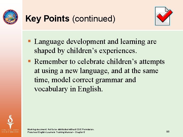 Key Points (continued) § Language development and learning are shaped by children’s experiences. §