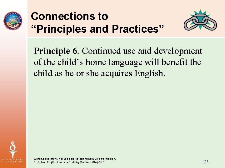 Connections to “Principles and Practices” Principle 6. Continued use and development of the child’s