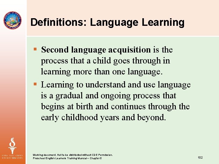 Definitions: Language Learning § Second language acquisition is the process that a child goes