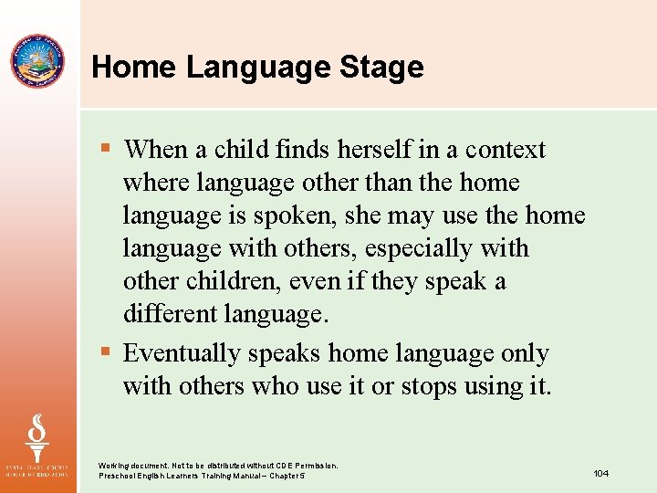 Home Language Stage § When a child finds herself in a context where language