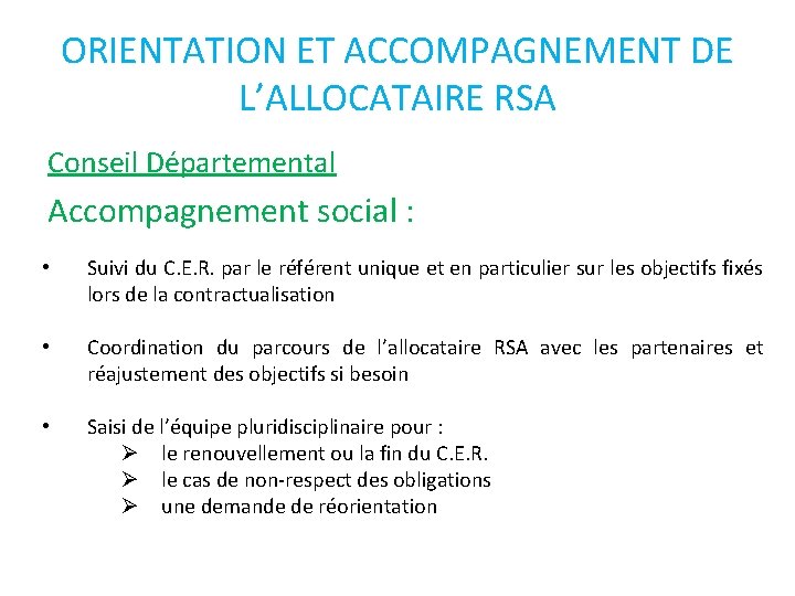 ORIENTATION ET ACCOMPAGNEMENT DE L’ALLOCATAIRE RSA Conseil Départemental Accompagnement social : • Suivi du