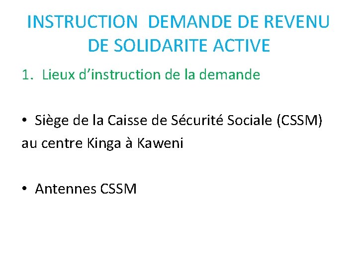 INSTRUCTION DEMANDE DE REVENU DE SOLIDARITE ACTIVE 1. Lieux d’instruction de la demande •