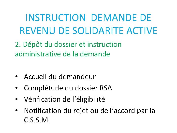 INSTRUCTION DEMANDE DE REVENU DE SOLIDARITE ACTIVE 2. Dépôt du dossier et instruction administrative