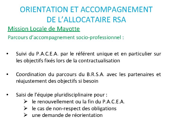 ORIENTATION ET ACCOMPAGNEMENT DE L’ALLOCATAIRE RSA Mission Locale de Mayotte Parcours d’accompagnement socio-professionnel :