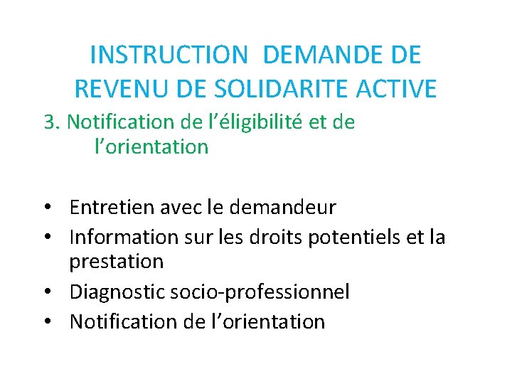 INSTRUCTION DEMANDE DE REVENU DE SOLIDARITE ACTIVE 3. Notification de l’éligibilité et de l’orientation