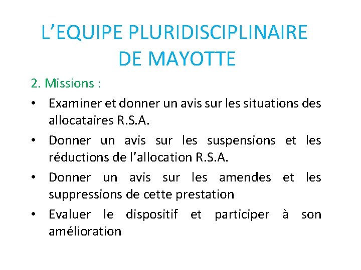 L’EQUIPE PLURIDISCIPLINAIRE DE MAYOTTE 2. Missions : • Examiner et donner un avis sur