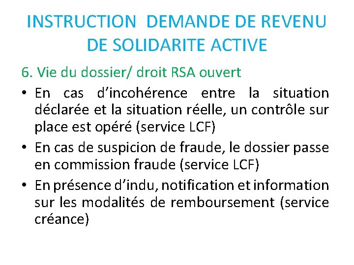 INSTRUCTION DEMANDE DE REVENU DE SOLIDARITE ACTIVE 6. Vie du dossier/ droit RSA ouvert