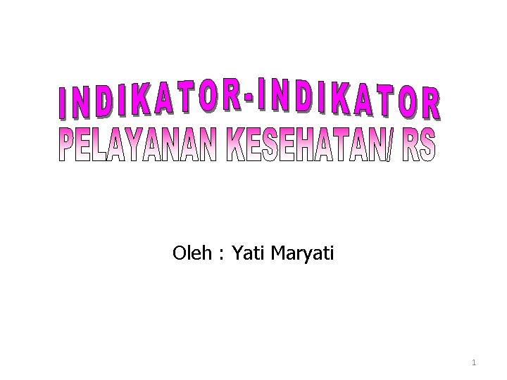 Oleh : Yati Maryati 1 