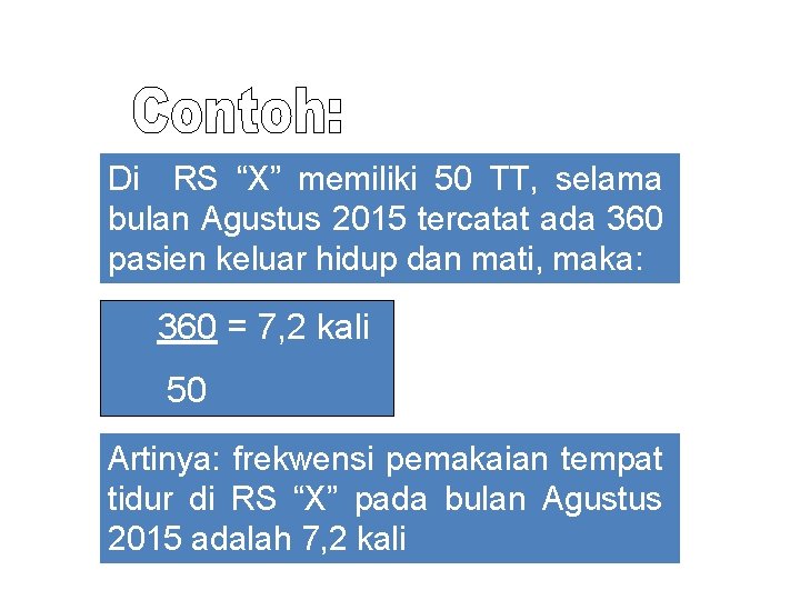 Di RS “X” memiliki 50 TT, selama bulan Agustus 2015 tercatat ada 360 pasien