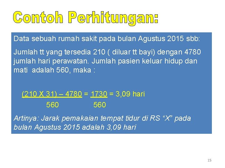 Data sebuah rumah sakit pada bulan Agustus 2015 sbb: Jumlah tt yang tersedia 210