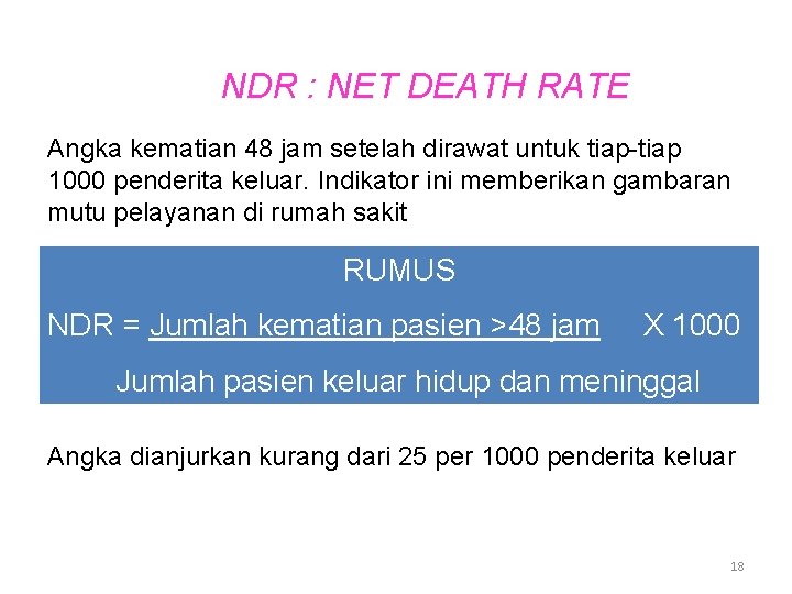 NDR : NET DEATH RATE Angka kematian 48 jam setelah dirawat untuk tiap-tiap 1000