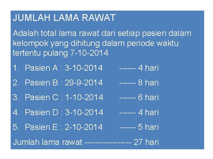 JUMLAH LAMA RAWAT Adalah total lama rawat dari setiap pasien dalam kelompok yang dihitung