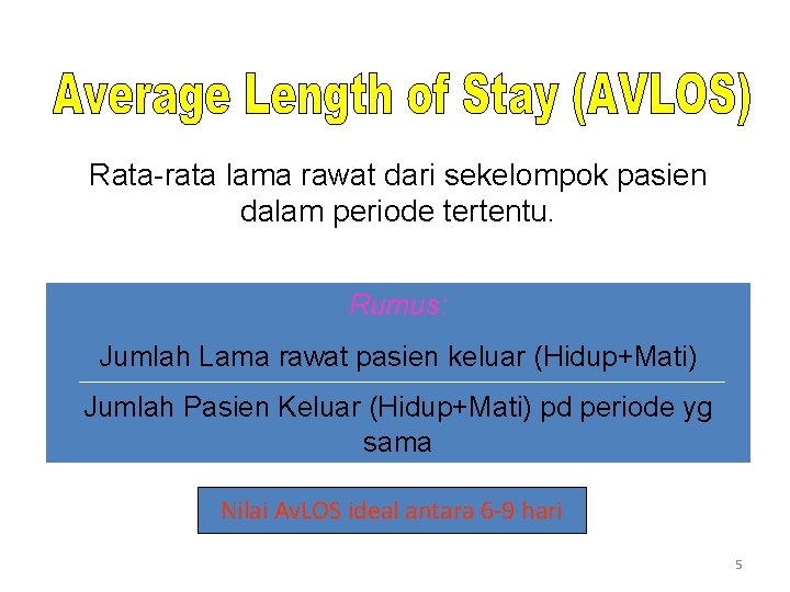 Rata-rata lama rawat dari sekelompok pasien dalam periode tertentu. Rumus: Jumlah Lama rawat pasien