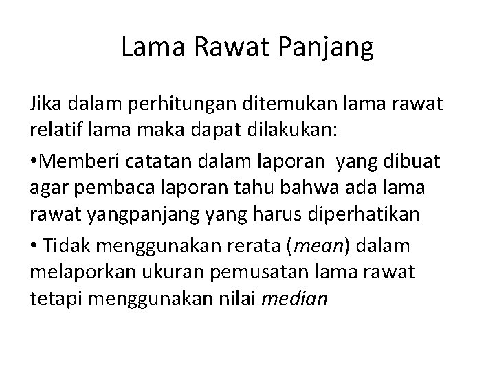 Lama Rawat Panjang Jika dalam perhitungan ditemukan lama rawat relatif lama maka dapat dilakukan: