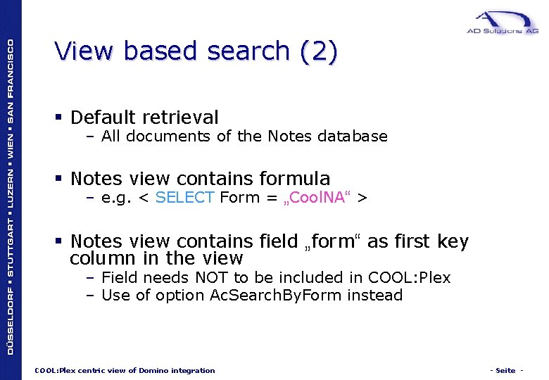 View based search (2) § Default retrieval – All documents of the Notes database