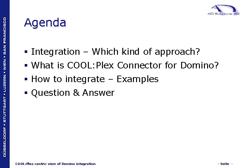 Agenda § Integration – Which kind of approach? § What is COOL: Plex Connector