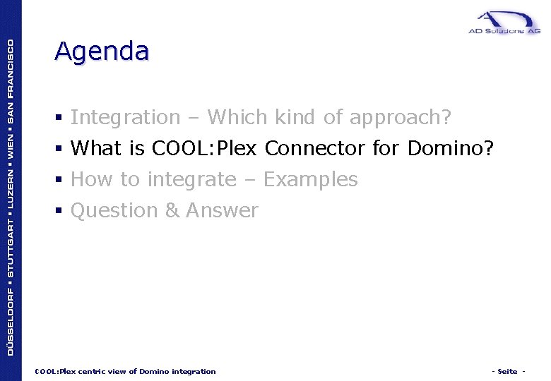 Agenda § Integration – Which kind of approach? § What is COOL: Plex Connector