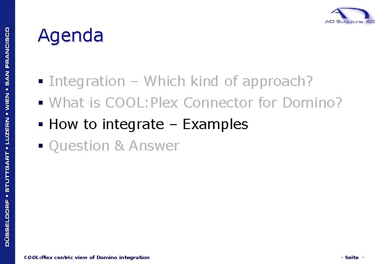 Agenda § Integration – Which kind of approach? § What is COOL: Plex Connector