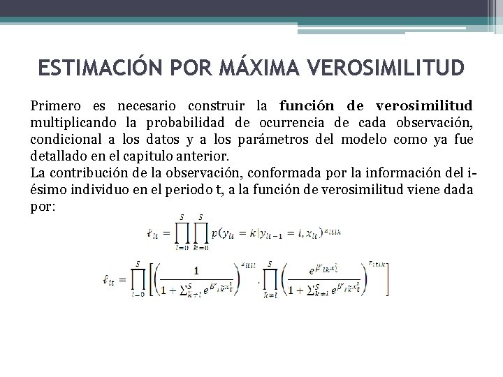 ESTIMACIÓN POR MÁXIMA VEROSIMILITUD Primero es necesario construir la función de verosimilitud multiplicando la