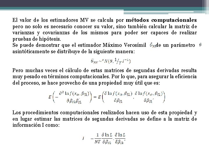 El valor de los estimadores MV se calcula por métodos computacionales pero no solo