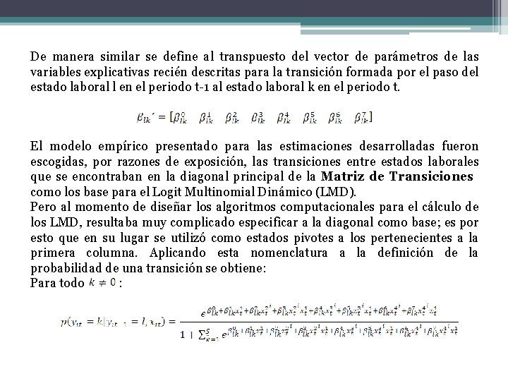 De manera similar se define al transpuesto del vector de parámetros de las variables