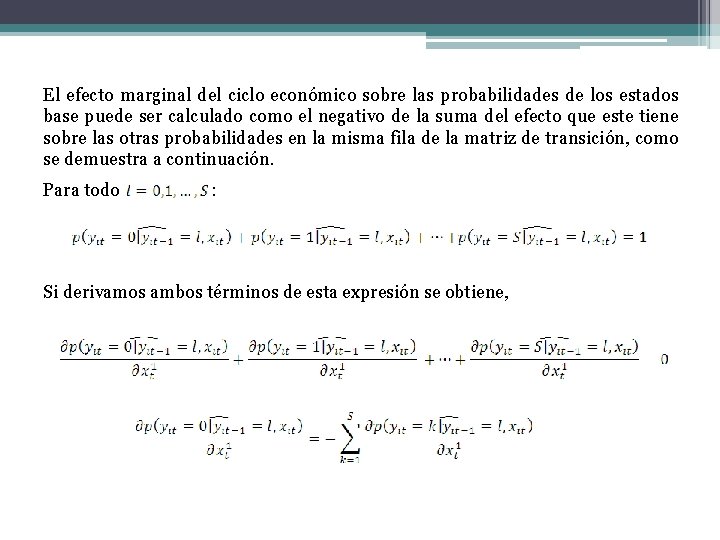 El efecto marginal del ciclo económico sobre las probabilidades de los estados base puede
