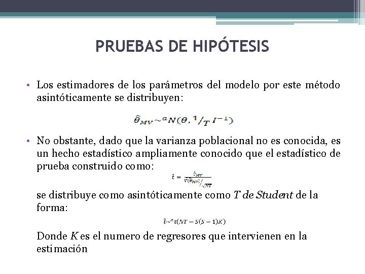 PRUEBAS DE HIPÓTESIS • Los estimadores de los parámetros del modelo por este método