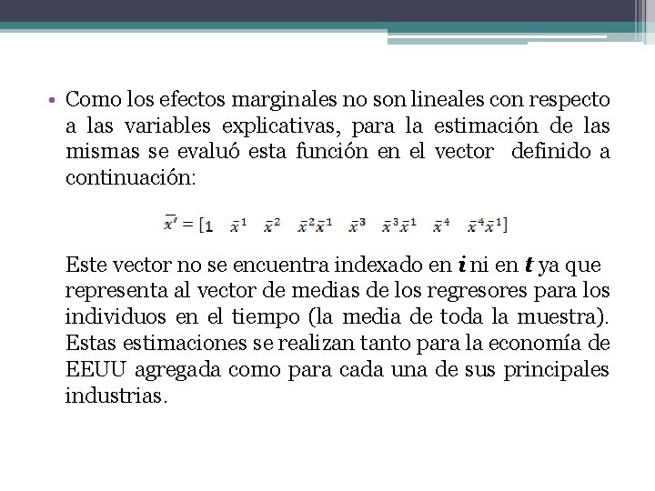  • Como los efectos marginales no son lineales con respecto a las variables