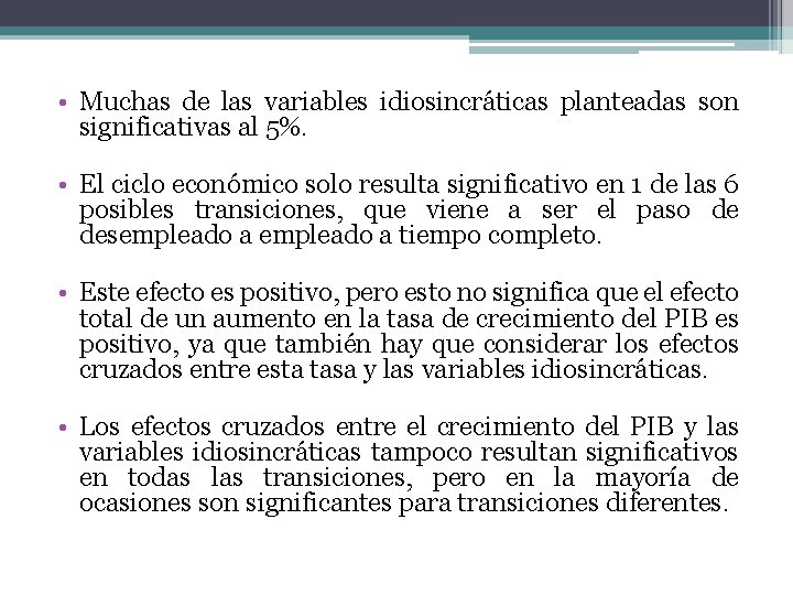  • Muchas de las variables idiosincráticas planteadas son significativas al 5%. • El
