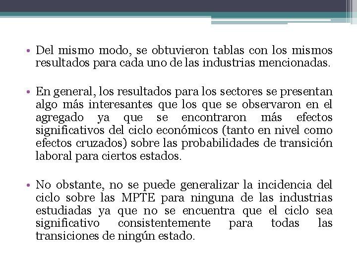  • Del mismo modo, se obtuvieron tablas con los mismos resultados para cada