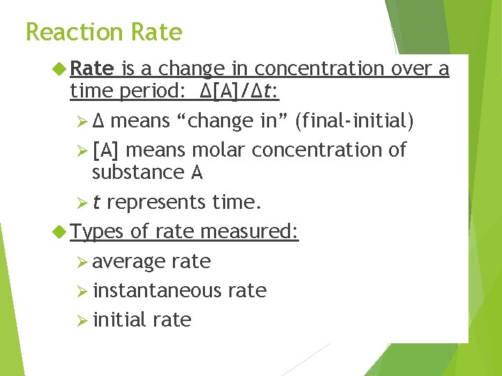 Reaction Rate is a change in concentration over a time period: Δ[A]/Δt: Ø Δ