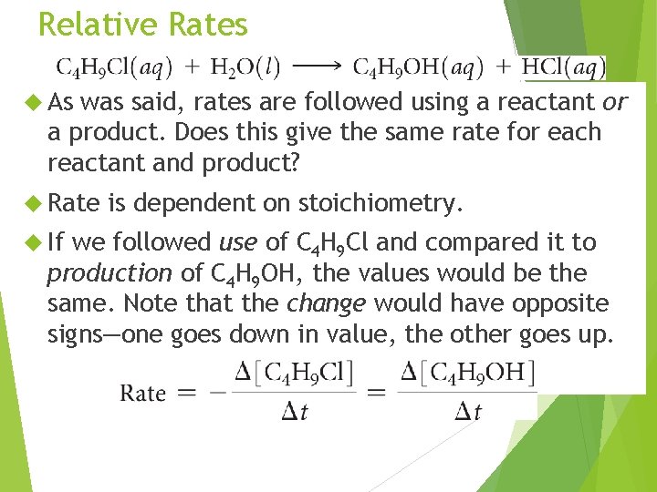 Relative Rates As was said, rates are followed using a reactant or a product. Relative Rates As was said, rates are followed using a reactant or a product.