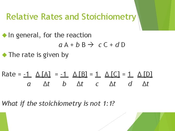 Relative Rates and Stoichiometry In general, for the reaction a. A+b. B c. C+d. Relative Rates and Stoichiometry In general, for the reaction a. A+b. B c. C+d.