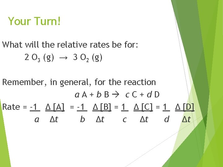 Your Turn! What will the relative rates be for: 2 O 3 (g) → Your Turn! What will the relative rates be for: 2 O 3 (g) →