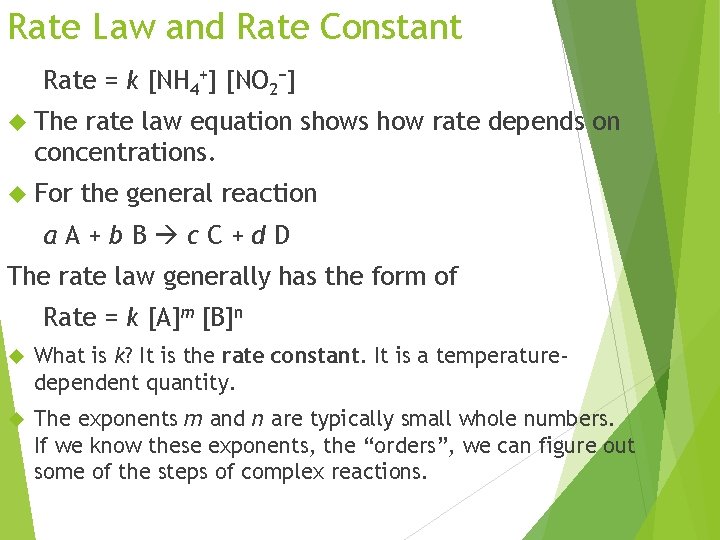 Rate Law and Rate Constant Rate = k [NH 4+] [NO 2−] The rate