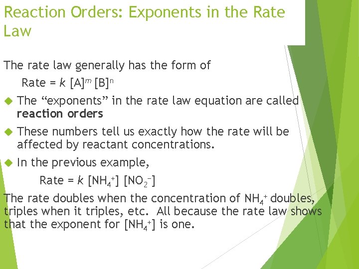 Reaction Orders: Exponents in the Rate Law The rate law generally has the form Reaction Orders: Exponents in the Rate Law The rate law generally has the form