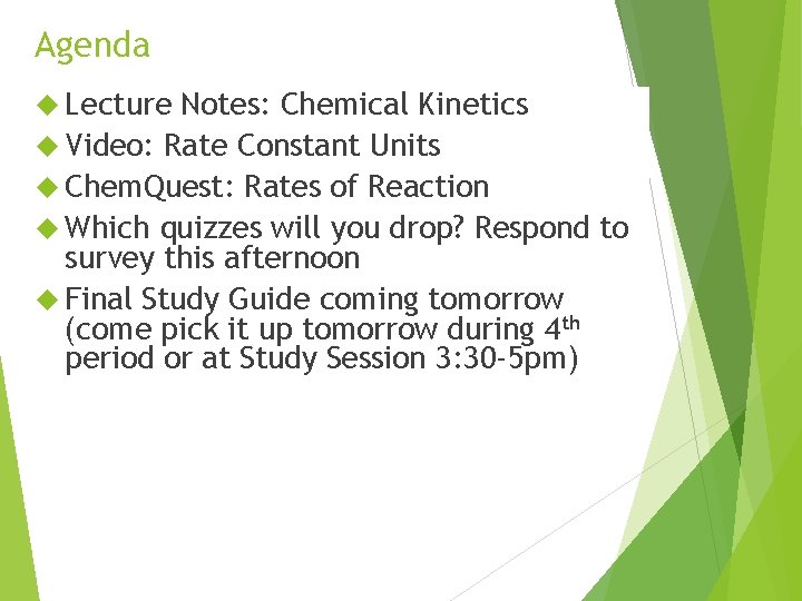 Agenda Lecture Notes: Chemical Kinetics Video: Rate Constant Units Chem. Quest: Rates of Reaction Agenda Lecture Notes: Chemical Kinetics Video: Rate Constant Units Chem. Quest: Rates of Reaction