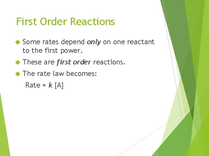 First Order Reactions Some rates depend only on one reactant to the first power. First Order Reactions Some rates depend only on one reactant to the first power.