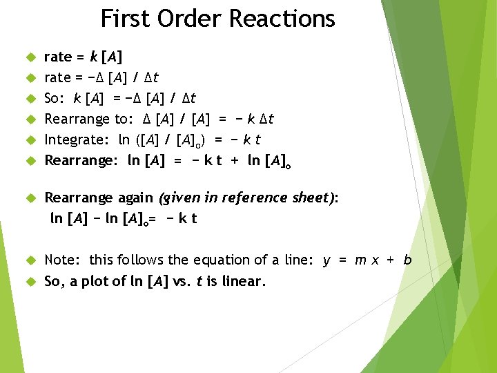 First Order Reactions rate = k [A] rate = −Δ [A] / Δt So: