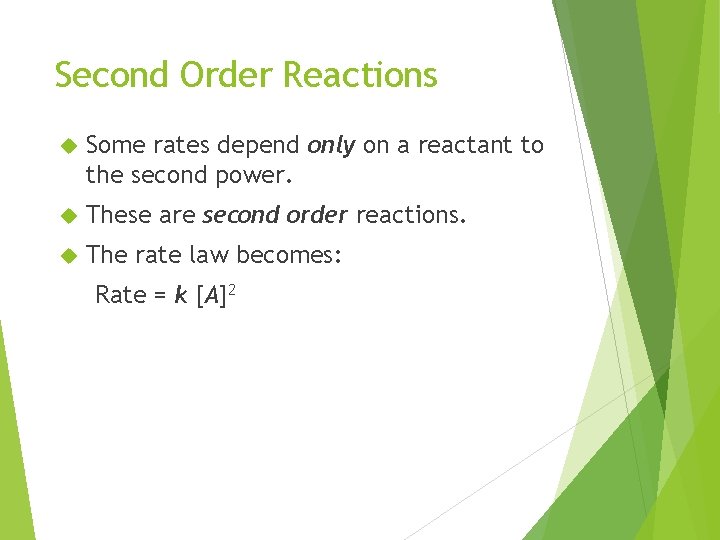 Second Order Reactions Some rates depend only on a reactant to the second power. Second Order Reactions Some rates depend only on a reactant to the second power.