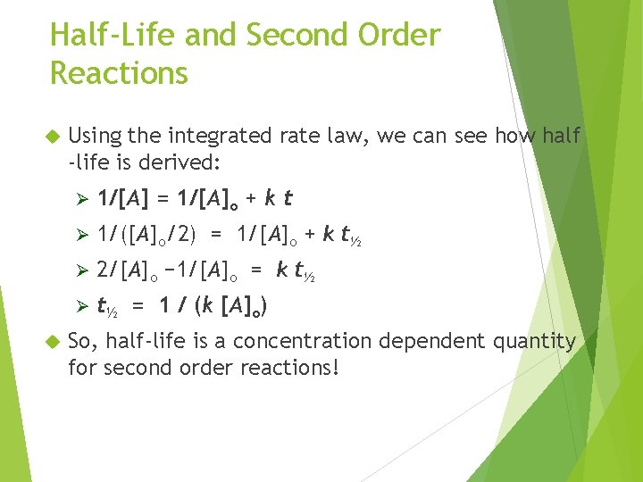 Half-Life and Second Order Reactions Using the integrated rate law, we can see how Half-Life and Second Order Reactions Using the integrated rate law, we can see how