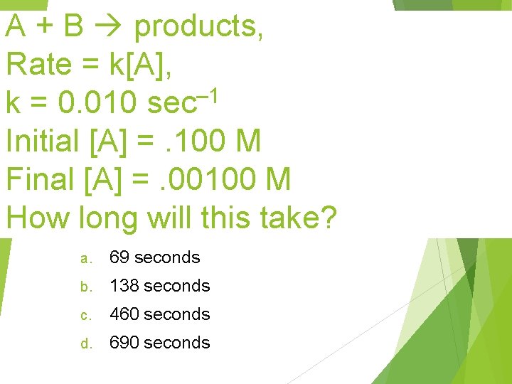 A + B products, Rate = k[A], k = 0. 010 sec– 1 Initial