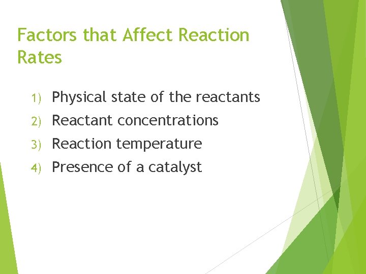 Factors that Affect Reaction Rates 1) Physical state of the reactants 2) Reactant concentrations Factors that Affect Reaction Rates 1) Physical state of the reactants 2) Reactant concentrations